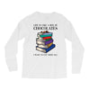life is like a box of chocolates i want to eat them all Long Sleeve Shirts