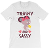 trashy and sassy T-Shirt