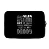 any man can be a father but it takes someone special to be a daddy 2 Laptop sleeve