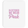 in october we wear pink Mousepad