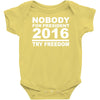 nobody for president try freedom anarchy Baby Onesie