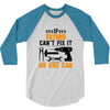IF FATHER CAN'T FIX IT THAN NO ONE CAN FIX IT 3/4 Sleeve Shirt
