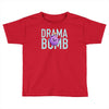 drama bomb Toddler T-shirt