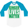 st patrick's day ginger lives matter 3/4 Sleeve Shirt
