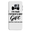 I'm Your Father's Day Gift  Says You're Welcome Baby Boy Samsung Galaxy S7