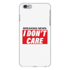 Breaking News i Don't Care iPhone 6 Plus/6s Plus Case