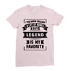 I've Been Called A Lot Of Names But Legend Is My Favorite Ladies Fitted T-Shirt