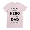 i have a hero i call him dad Ladies Fitted T-Shirt