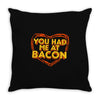 you had me at bacon Throw Pillow