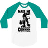 make me coffee 3/4 Sleeve Shirt