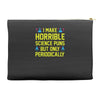 science puns Accessory Pouches