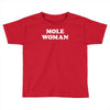 mole woman Toddler T-shirt