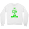 keep calm and kill zombies Crewneck Sweatshirt