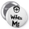 witness me Pin-back button