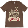 dear santa i've been good T-Shirt