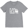 if dad can't fix it nobody can V-Neck Tee