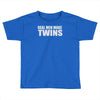 real men make twins Toddler T-shirt