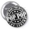 Pop Pop The Man The Myth The Legend Pin-back button