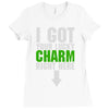 got your lucky charm Ladies Fitted T-Shirt