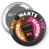 She Wants The D Dunkin Donuts Pin-back button