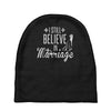 i still believe in marriage Baby Beanies