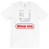 blow me T-Shirt