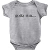 gotta run Baby Bodysuit