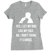 yes, i let my dog lick my face Ladies Fitted T-Shirt