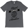 blessed are the curious for they shall have adventures T-Shirt