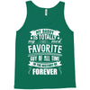 My Daddy Is Totally My Most Favorite Guy of All Time in the History of Tank Top