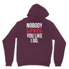 nobody loves you like i do Hoodie