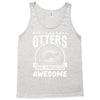 because otters are freaking awesome Tank Top