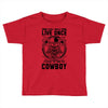 You Only Live Once It as a Cowboy Toddler T-shirt