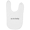 no its becky Baby Bibs