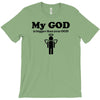 my god is bigger than your god T-Shirt