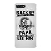 Back Off I Have A Crazy Papa And I am not Afraid To Use Him iPhone 7 Plus Case