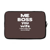 me boss you wife Laptop sleeve