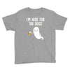 Im Here For The Booz Youth Tee