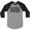 cleverly disguised as an adult t shirt s m l xl 2xl 3xl funny humor ne 3/4 Sleeve Shirt
