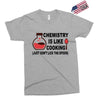 chemistry is like cooking Exclusive T-shirt