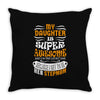 My Daughter Is Super Awesome Her Stepmom Throw Pillow