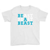 Be A Beast Youth Tee