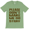 don't make me do stuff T-Shirt