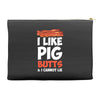 i like pig butts and i cannot lie Accessory Pouches