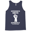 introverts unite separately in your own homes Tank Top