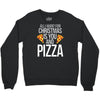 all i want for christmas is you and pizz Crewneck Sweatshirt