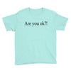 are you ok Youth Tee