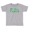 I Kill Cancer, I Kill Cancer T Shirt Toddler T-shirt