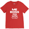 me boss you wife V-Neck Tee