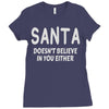 santa doesn't believe in you either Ladies Fitted T-Shirt